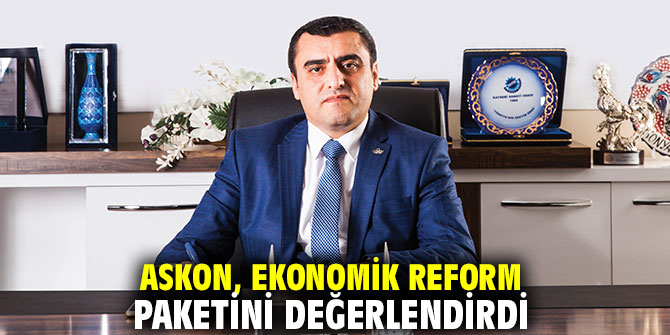 ASKON, Ekonomik Reform Paketini değerlendirdi
