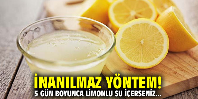 İnanılmaz yöntem! 5 gün boyunca limonlu su içerseniz...