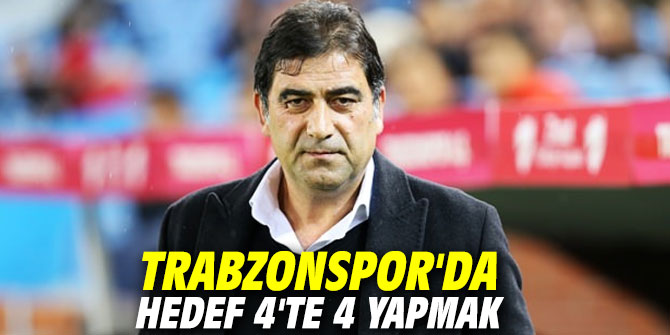 Trabzonspor'da hedef 4'te 4 yapmak