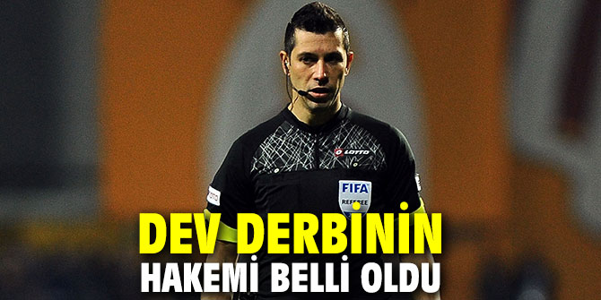Dev derbinin hakemi belli oldu