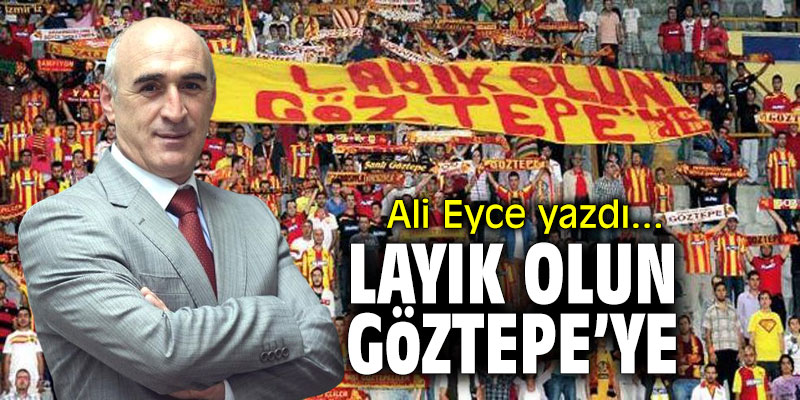 Layık olun Göztepe’ye!