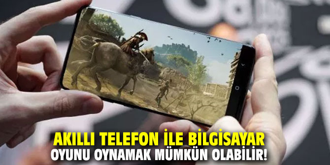 Akıllı telefon ile bilgisayar oyunu oynamak mümkün olabilir!