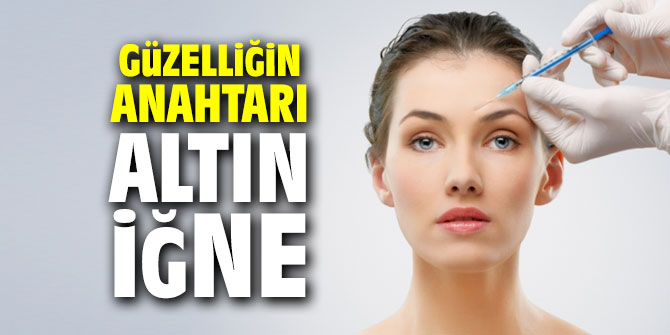 Güzelliğin anahtarı ''altın iğne''