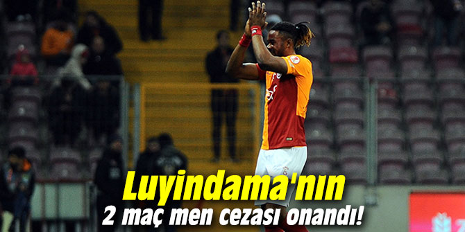 Luyindama'nın 2 maç men cezası onandı!