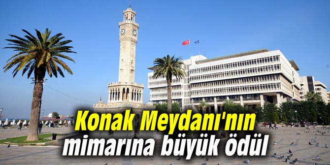 Konak Meydanı'nın mimarına büyük ödül