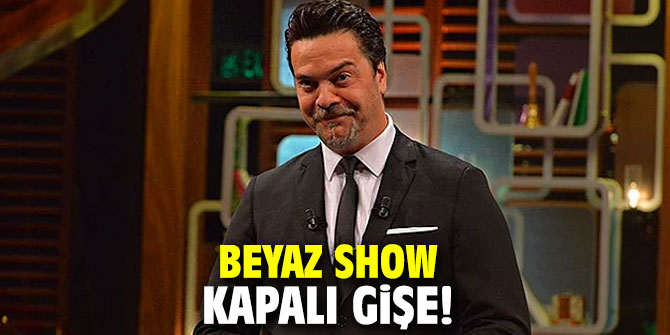 Beyaz Show kapalı gişe! 