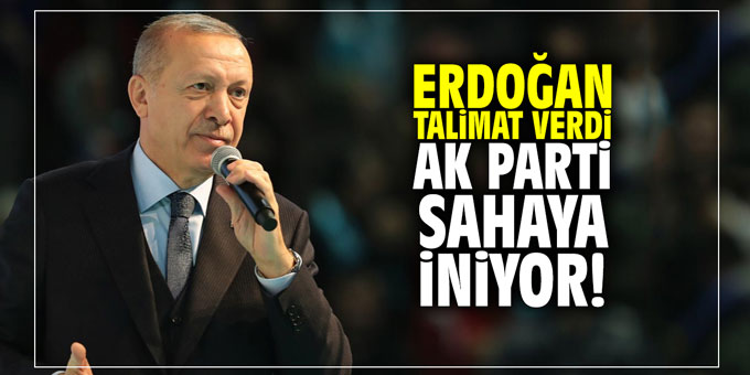 Erdoğan talimatı verdi! AK Parti sahaya iniyor