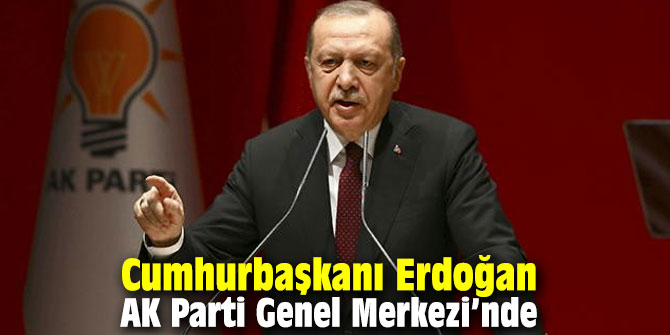 Cumhurbaşkanı Erdoğan AK Parti Genel Merkezinde