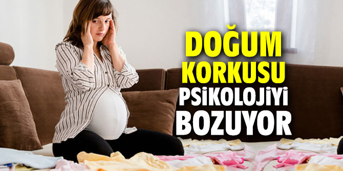 Doğum korkusu psikolojiyi bozuyor