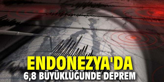 Endonezya'da 6,8 büyüklüğünde deprem