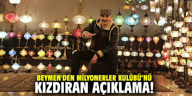 Beymen'den Milyonerler Kulübü’nü kızdıran açıklama!