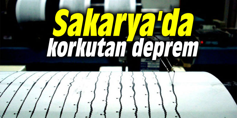 Sakarya'da korkutan deprem