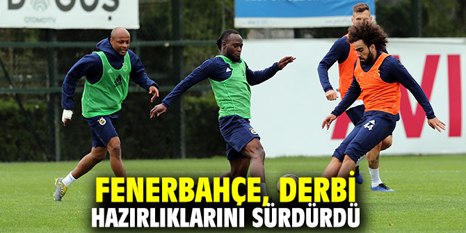 Fenerbahçe, derbi hazırlıklarını sürdürdü