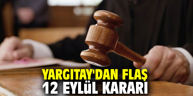 Yargıtay'dan flaş 12 Eylül kararı
