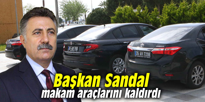 Başkan Sandal makam araçlarını kaldırdı