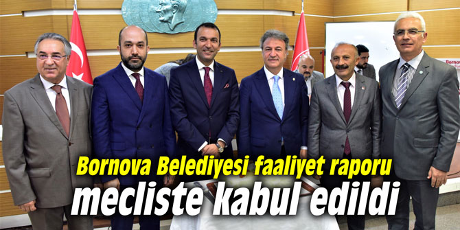 Bornova Belediyesi faaliyet raporu mecliste kabul edildi