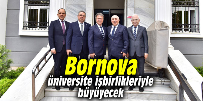 Bornova, üniversite işbirlikleriyle büyüyecek