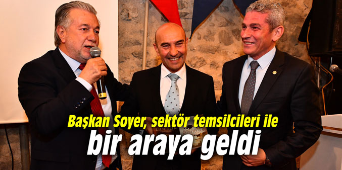Başkan Soyer sektör temsilcileri ile bir araya geldi