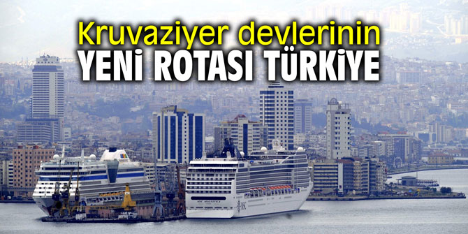 Kruvaziyer devlerinin yeni rotası Türkiye