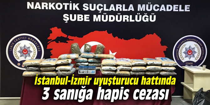 İstanbul-İzmir uyuşturucu hattında 3 sanığa hapis cezası