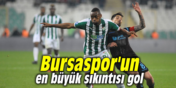 Bursaspor'un en büyük sıkıntısı gol