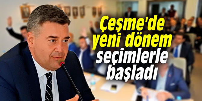 Çeşme'de yeni dönem seçimlerle başladı