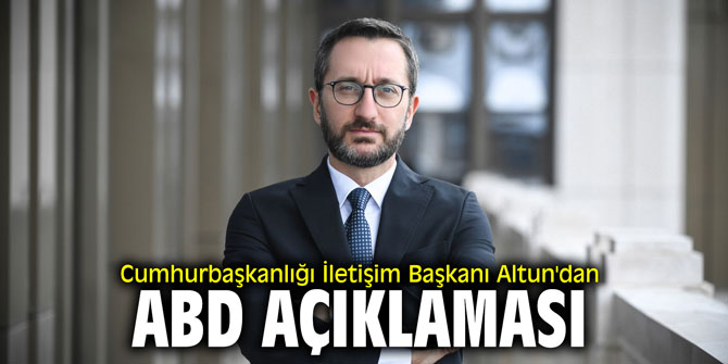 Cumhurbaşkanlığı İletişim Başkanı Altun'dan ABD açıklaması