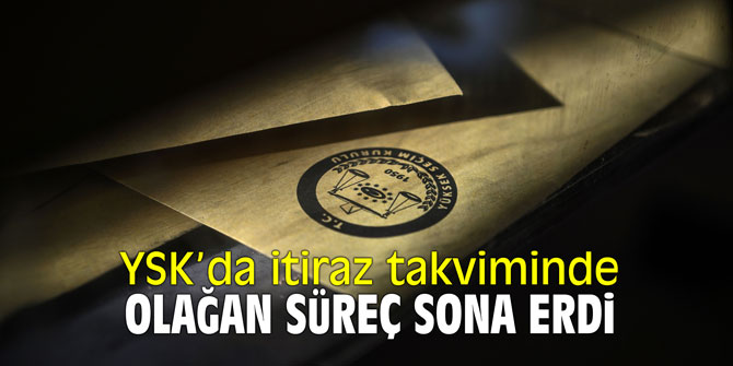 YSK’da itiraz takviminde olağan süreç sona erdi