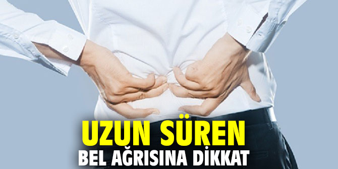 Uzun süren bel ağrısına dikkat