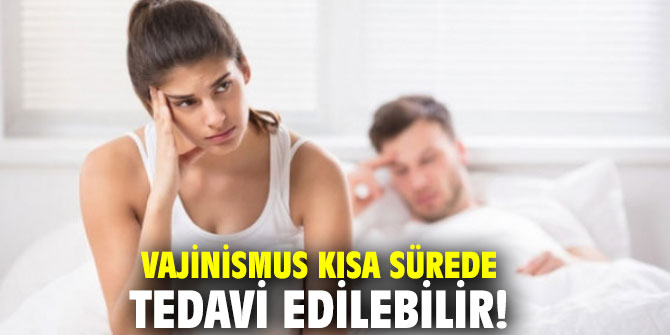 Uzmanı açıkladı: Vajinismus kısa sürede tedavi edilebilir!