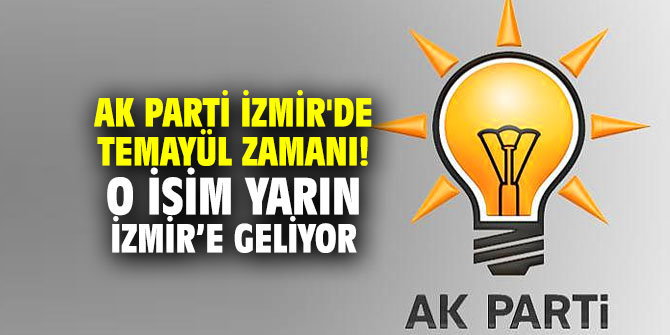 AK Parti İzmir'de temayül zamanı! O isim yarın İzmir’e geliyor