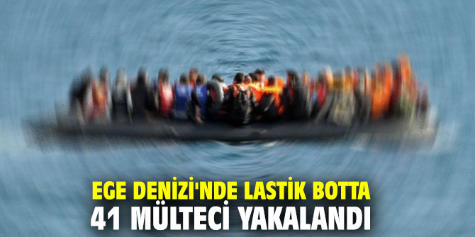 Ege Denizi'nde lastik botta 41 mülteci yakalandı