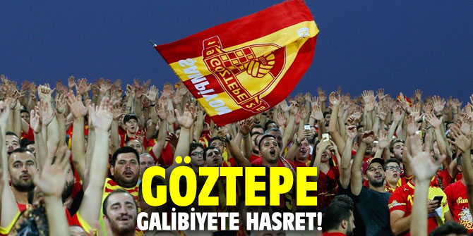 Göztepe, galibiyete hasret!