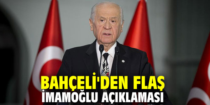 Bahçeli'den flaş İmamoğlu açıklaması
