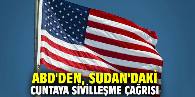ABD'den, Sudan'daki cuntaya sivilleşme çağrısı
