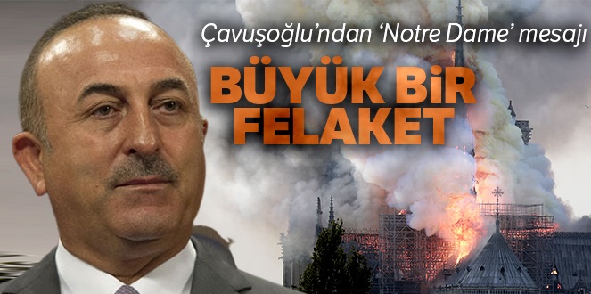 Çavuşoğlu'ndan 'Notre Dame' mesajı
