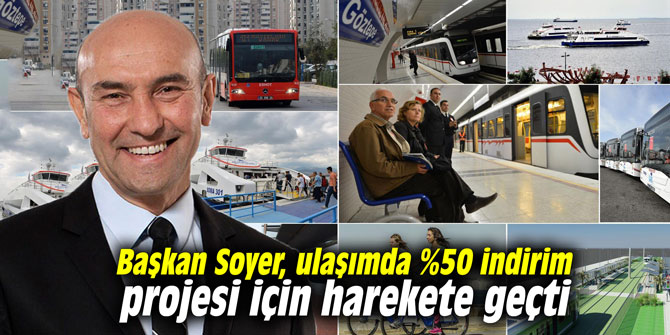 Başkan Soyer, ulaşımda %50 indirim projesi için harekete geçti