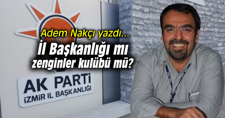 İl Başkanlığı mı zenginler kulübü mü?