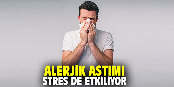 Alerjik astımı stres de etkiliyor