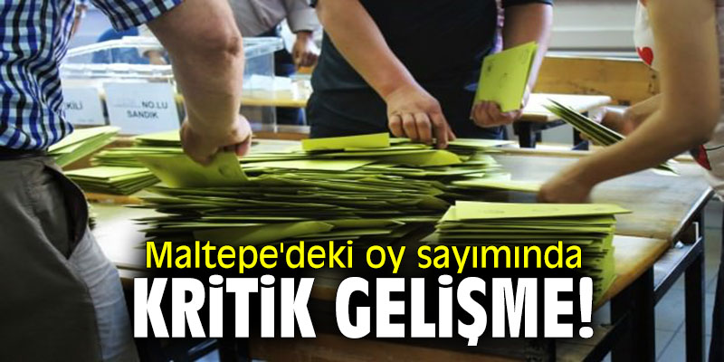 Maltepe'deki oy sayımında kritik gelişme