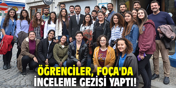 Öğrenciler, Foça'da inceleme gezisi yaptı!