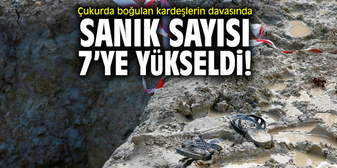 İzmir'de çukurda boğulan kardeşlerin davasında sanık sayısı 7’ye yükseldi