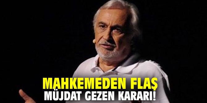 Mahkemeden flaş Müjdat Gezen kararı!
