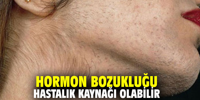 Hormon bozukluğu hastalık kaynağı olabilir