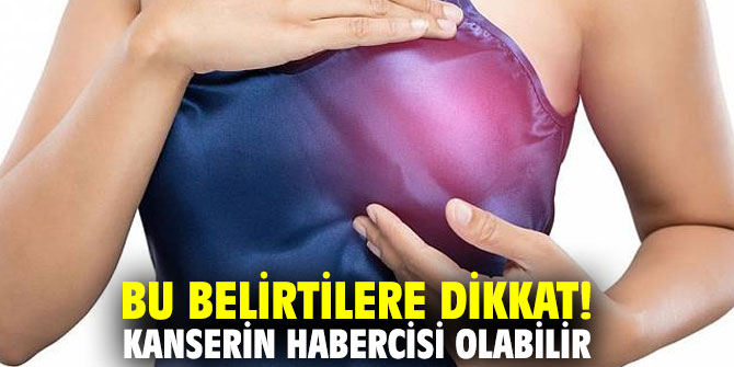 Bu belirtilere dikkat! Kanserin habercisi olabilir