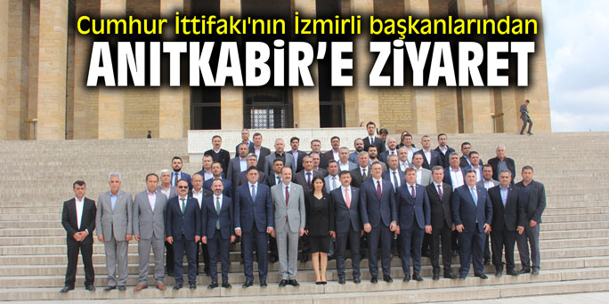 Cumhur İttifakı'nın İzmirli başkanlarından Anıtkabir'e ziyaret