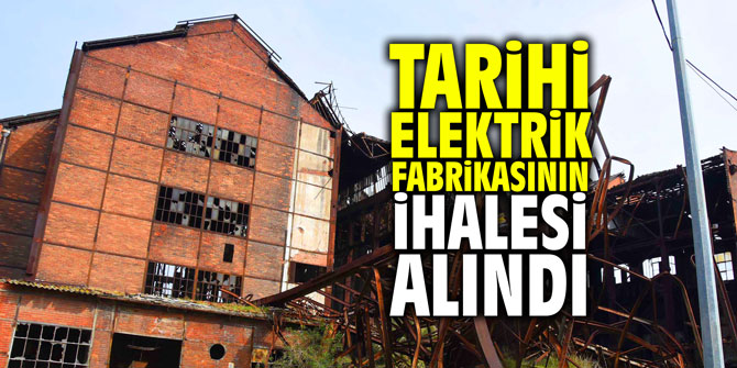 Tarihi Elektrik Fabrikası’nın ihalesi alındı