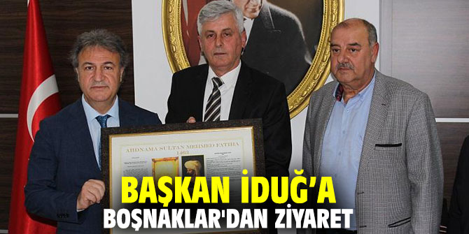 Başkan İduğ’a Boşnaklar'dan ziyaret