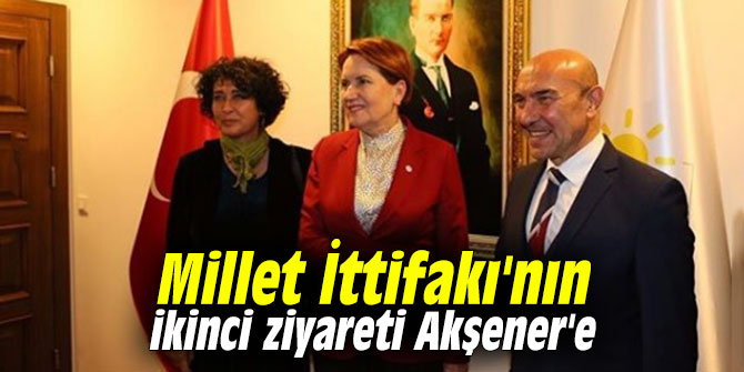 Millet İttifakı'nın ikinci ziyareti Akşener'e
