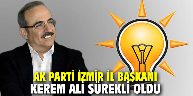 Ak Parti İzmir İl Başkanı Sürekli oldu